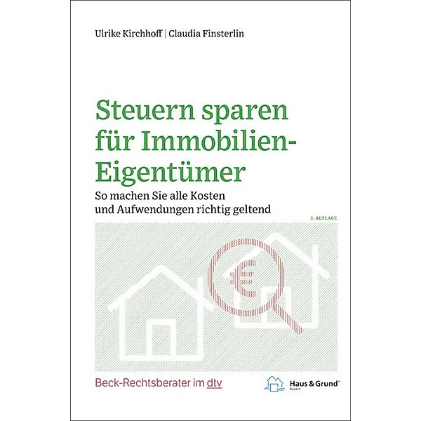 Steuern sparen für Immobilien-Eigentümer / dtv-Taschenbücher Beck Rechtsberater Bd.51236, Ulrike Kirchhoff, Claudia Finsterlin