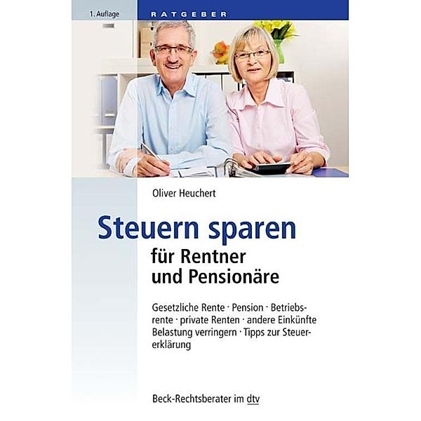 Steuern sparen für Rentner und Pensionäre / dtv-Taschenbücher Beck Rechtsberater Bd.51209, Oliver Heuchert