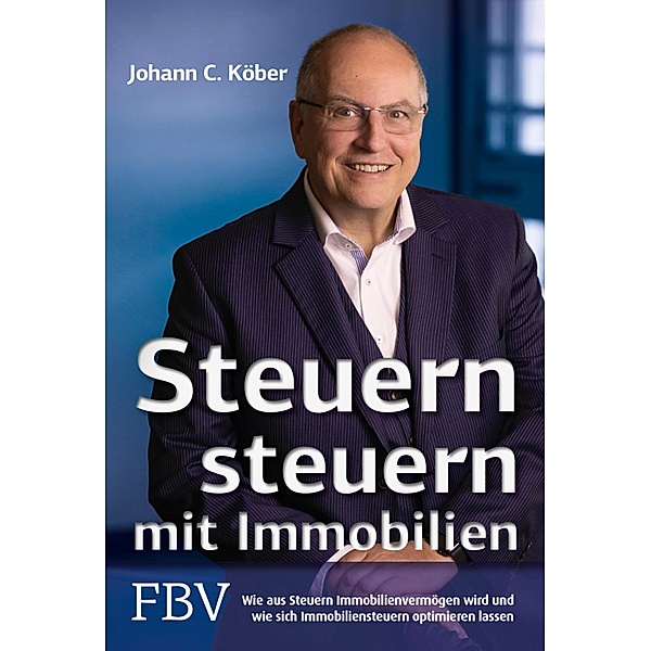 Steuern steuern mit Immobilien, Johann C. Köber