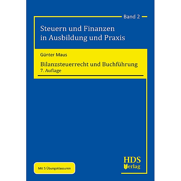 Steuern und Finanzen in Ausbildung und Praxis / Band 2 / Bilanzsteuerrecht und Buchführung, Günter Maus