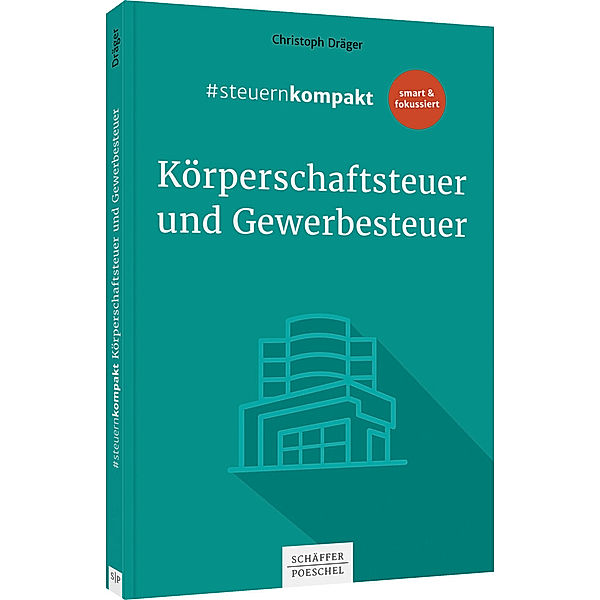 #steuernkompakt Körperschaftsteuer und Gewerbesteuer, Christoph Dräger