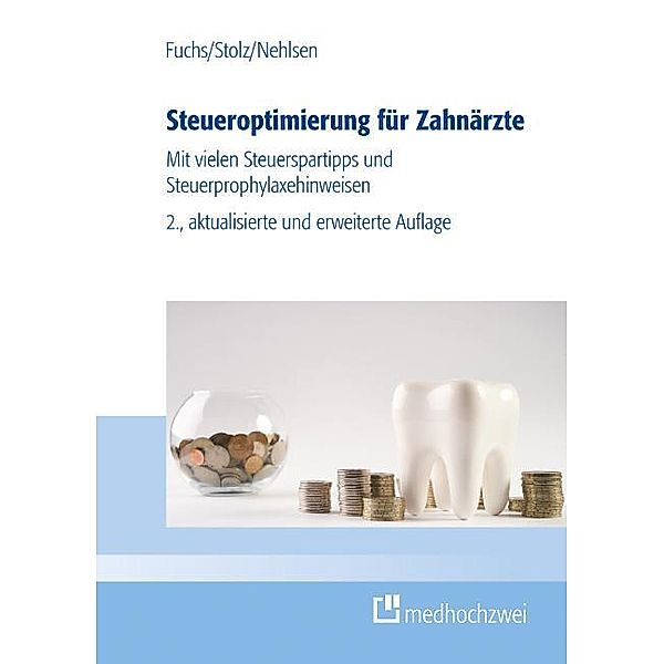 Steueroptimierung für Zahnärzte, Bernhard Fuchs, Michael Stolz, Marcel Nehlsen