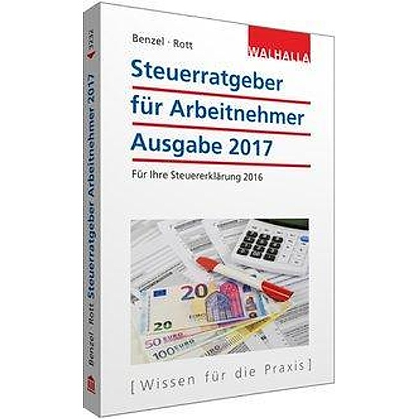 Steuerratgeber für Arbeitnehmer, Wolfgang Benzel, Dirk Rott