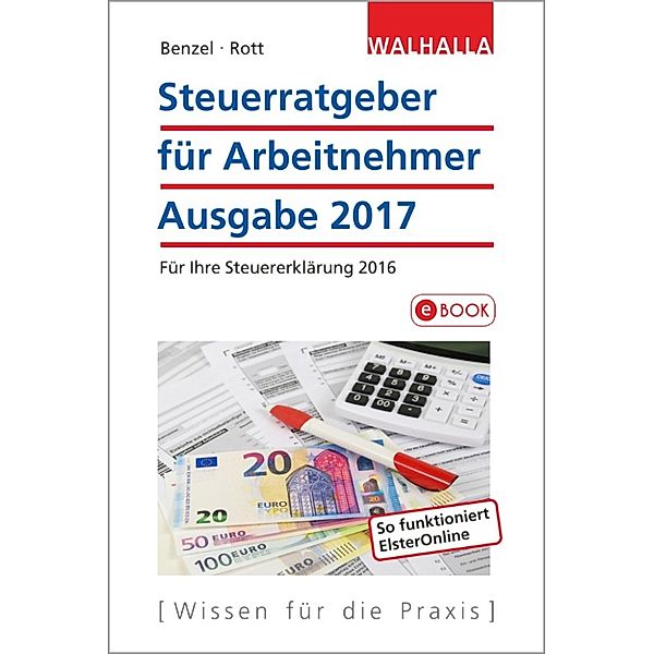 Steuerratgeber für Arbeitnehmer, Wolfgang Benzel, Dirk Rott