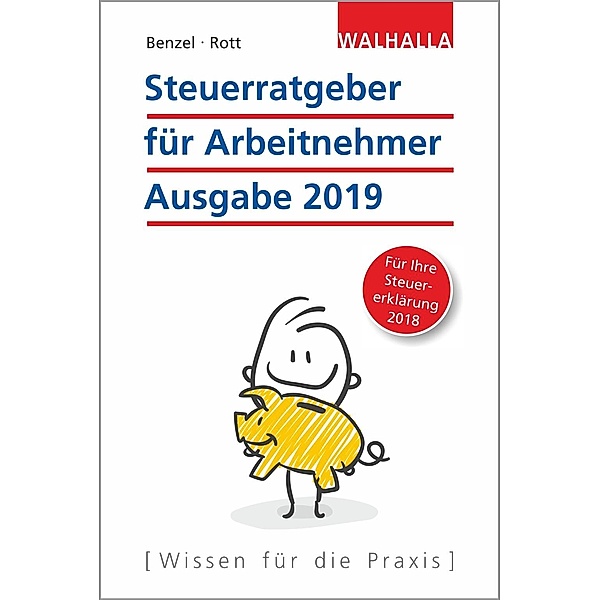 Steuerratgeber für Arbeitnehmer Ausgabe 2019, Wolfgang Benzel, Dirk Rott