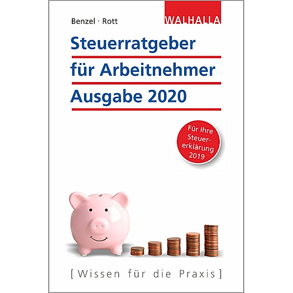 Steuerratgeber für Arbeitnehmer - Ausgabe 2020, Wolfgang Benzel, Dirk Rott