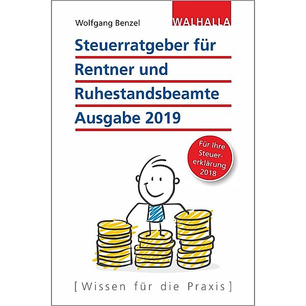 Steuerratgeber für Rentner und Ruhestandsbeamte Ausgabe 2019, Wolfgang Benzel