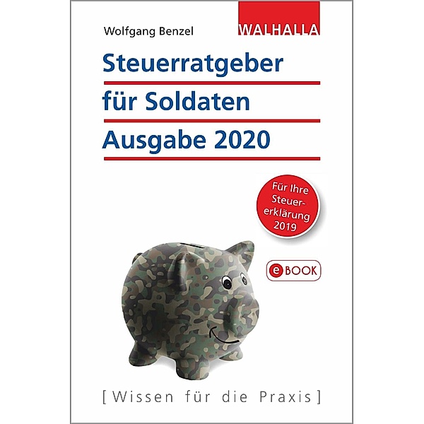 Steuerratgeber für Soldaten - Ausgabe 2020, Wolfgang Benzel