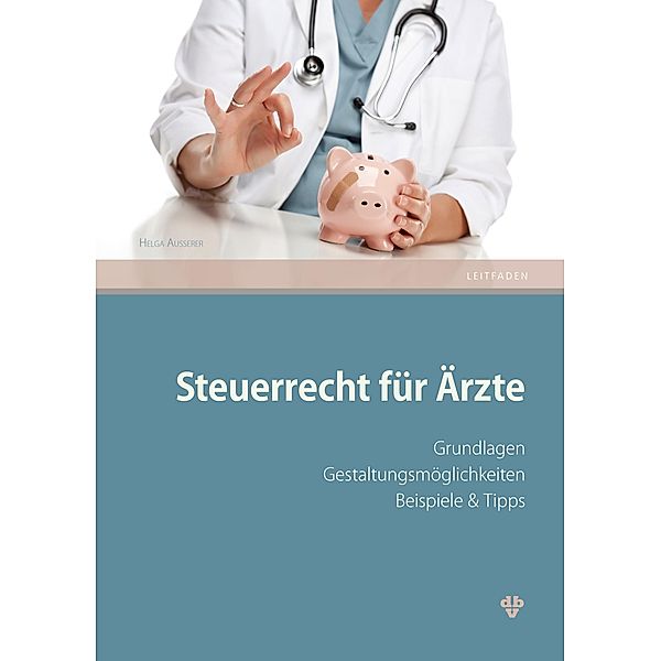 Steuerrecht für Ärzte (Ausgabe Österreich), Helga Ausserer