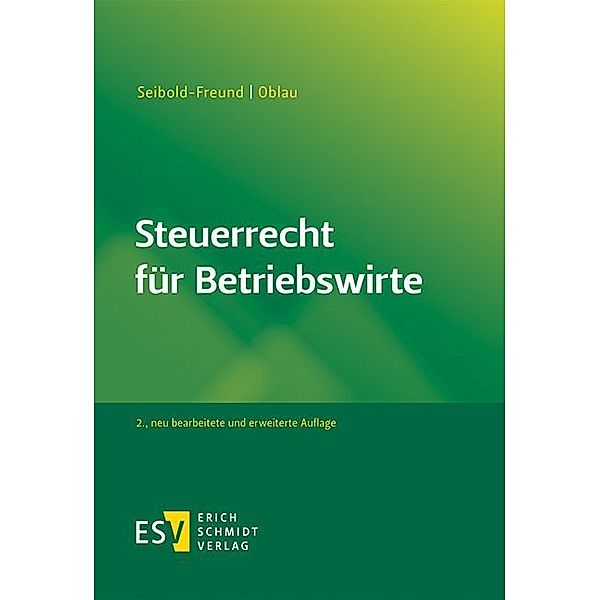 Steuerrecht für Betriebswirte, Sabine Seibold-Freund, Markus Oblau