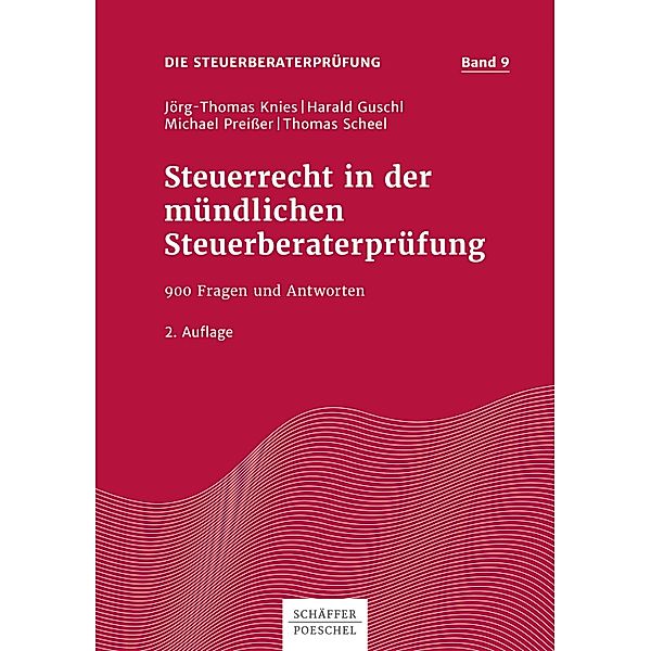 Steuerrecht in der mündlichen Steuerberaterprüfung / Steuerberatungsprüfung Bd.9, Jörg-Thomas Knies, Harald Guschl, Michael Preißer, Thomas Scheel