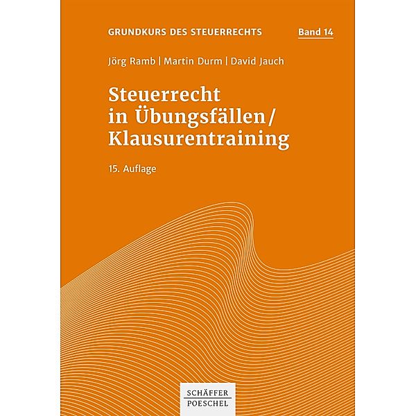 Steuerrecht in Übungsfällen / Klausurentraining / Steuerberatungsprüfung Bd.14, Jörg Ramb, Martin Durm, David Jauch