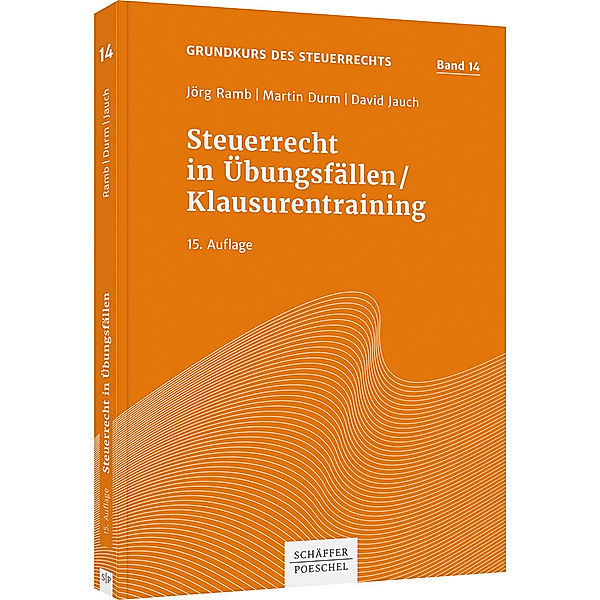 Steuerrecht in Übungsfällen / Klausurentraining, Jörg Ramb, Martin Durm, David Jauch