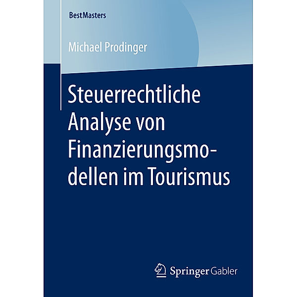 Steuerrechtliche Analyse von Finanzierungsmodellen im Tourismus, Michael Prodinger