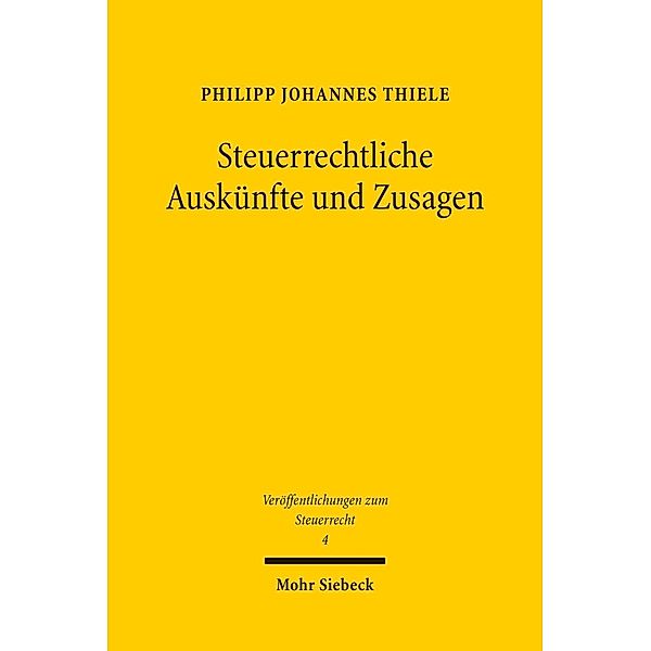 Steuerrechtliche Auskünfte und Zusagen, Philipp J. Thiele