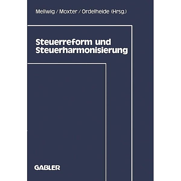 Steuerreform und Steuerharmonisierung / Frankfurter Betriebswirtschaftliches Forum an der Johann-Wolfgang-Goethe-Universität Bd.4