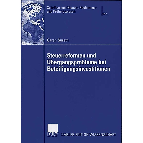 Steuerreformen und Übergangsprobleme bei Beteiligungsinvestitionen / Schriften zum Steuer-, Rechnungs- und Prüfungswesen, Caren Sureth