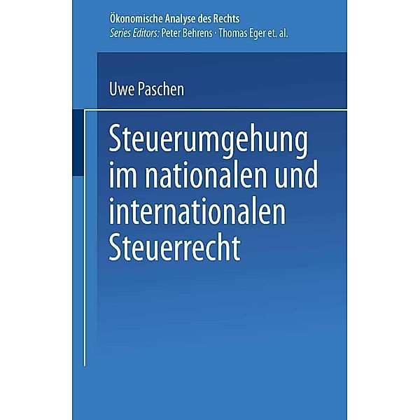 Steuerumgehung im nationalen und internationalen Steuerrecht / Ökonomische Analyse des Rechts, Uwe Paschen