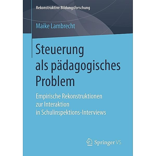 Steuerung als pädagogisches Problem / Rekonstruktive Bildungsforschung Bd.16, Maike Lambrecht