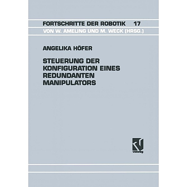Steuerung der Konfiguration Eines Redundanten Manipulators / Fortschritte der Robotik, Angelika Höfer