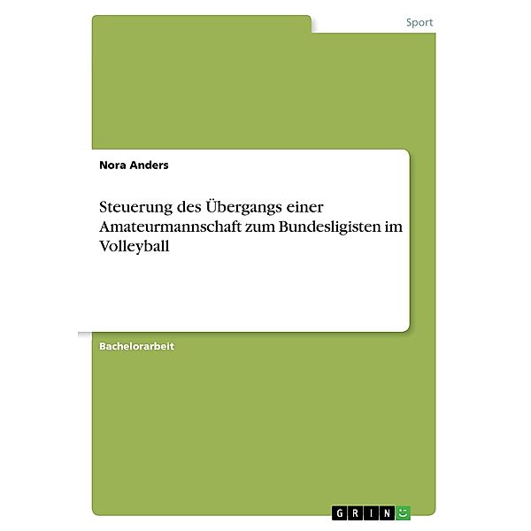 Steuerung des Übergangs einer Amateurmannschaft zum Bundesligisten im Volleyball, Nora Anders