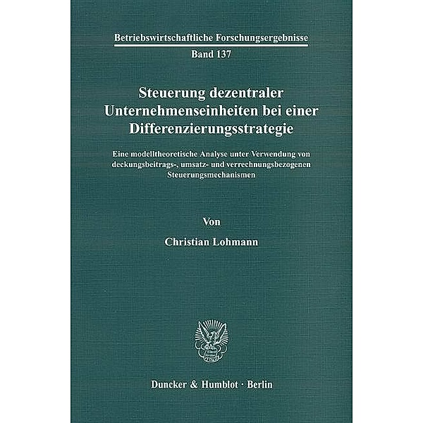 Steuerung dezentraler Unternehmenseinheiten bei einer Differenzierungsstrategie., Christian Lohmann