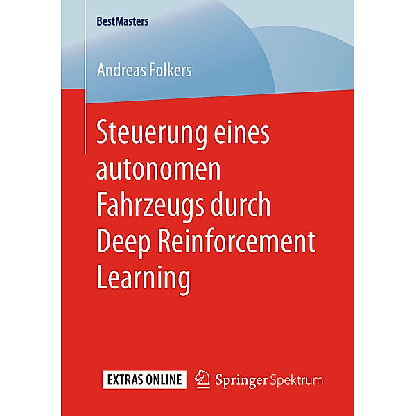 Steuerung eines autonomen Fahrzeugs durch Deep Reinforcement Learning, Andreas Folkers