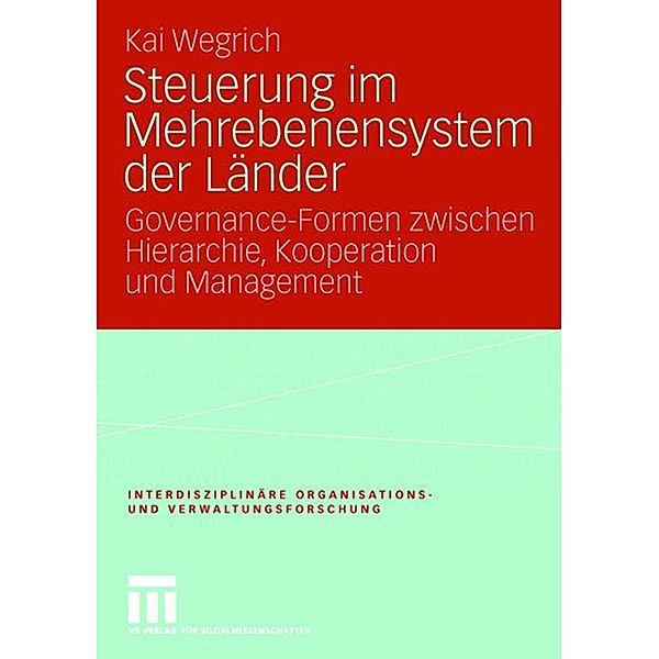 Steuerung im Mehrebenensystem der Länder / Interdisziplinäre Organisations- und Verwaltungsforschung, Kai Wegrich