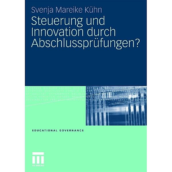 Steuerung und Innovation durch Abschlussprüfungen? / Educational Governance, Svenja Mareike Kühn