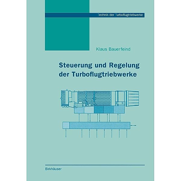 Steuerung und Regelung der Turboflugtriebwerke / Technik der Turboflugtriebwerke, Klaus Bauerfeind