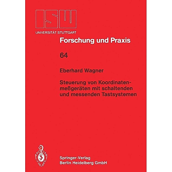 Steuerung von Koordinatenmeßgeräten mit schlatenden und messenden Tastsystemen / ISW Forschung und Praxis Bd.64, Eberhard Wagner