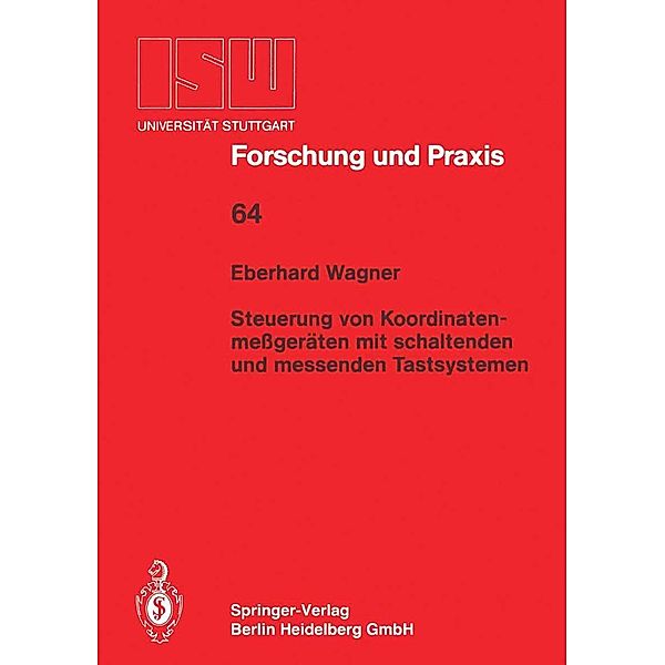 Steuerung von Koordinatenmessgeräten mit schlatenden und messenden Tastsystemen / ISW Forschung und Praxis Bd.64, Eberhard Wagner