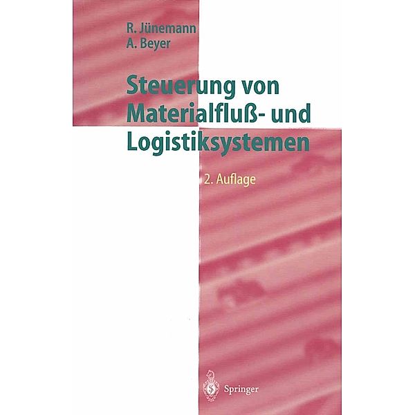 Steuerung von Materialfluss- und Logistiksystemen / Logistik in Industrie, Handel und Dienstleistungen, Reinhardt Jünemann, Andreas Beyer