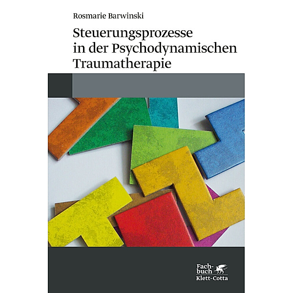 Steuerungsprozesse in der Psychodynamischen Traumatherapie, Rosmarie Barwinski