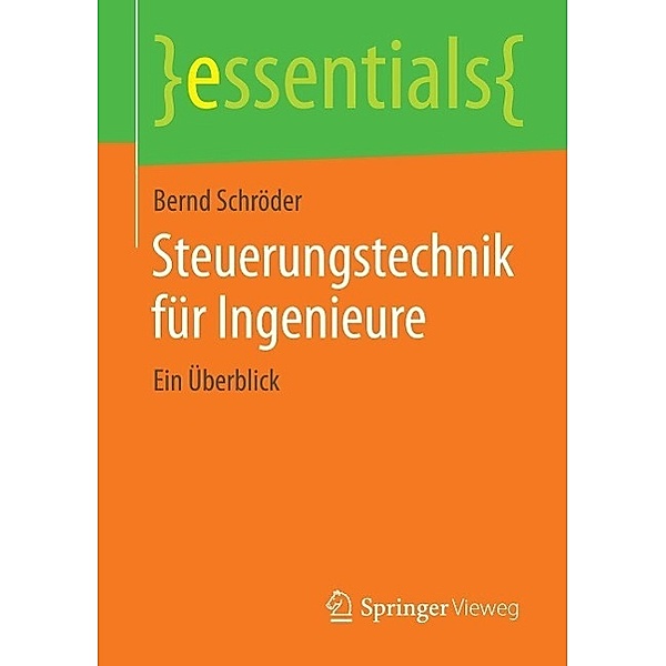 Steuerungstechnik für Ingenieure / essentials, Bernd Schröder