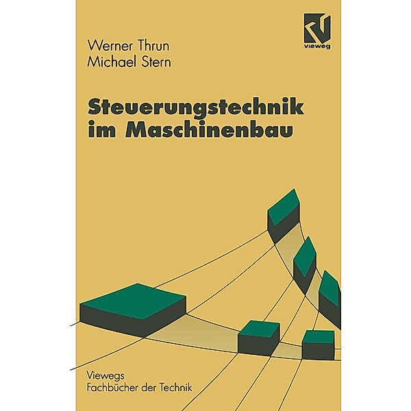 Steuerungstechnik im Maschinenbau / Viewegs Fachbücher der Technik, Werner Thrun, Michael Stern