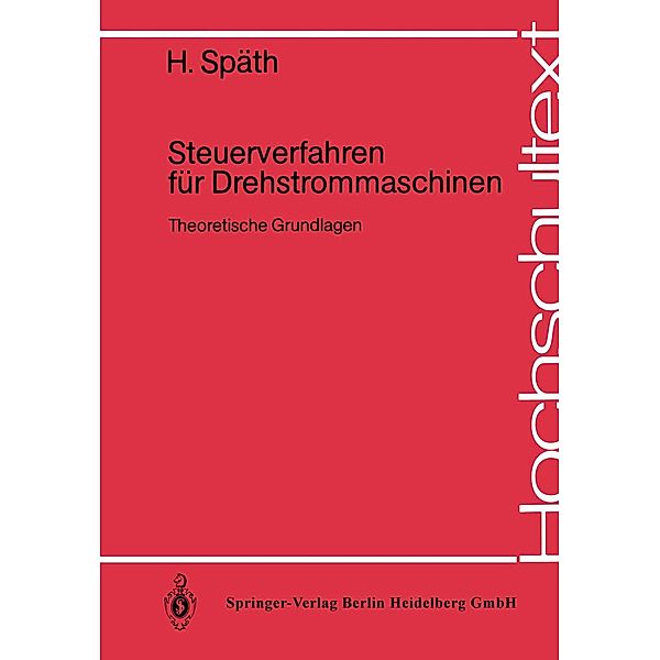 Steuerverfahren für Drehstrommaschinen / Hochschultext, H. Späth