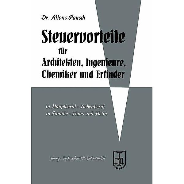 Steuervorteile für Architekten, Ingenieure, Chemiker und Erfinder / Steuervorteile für jedermann, Alfons Pausch