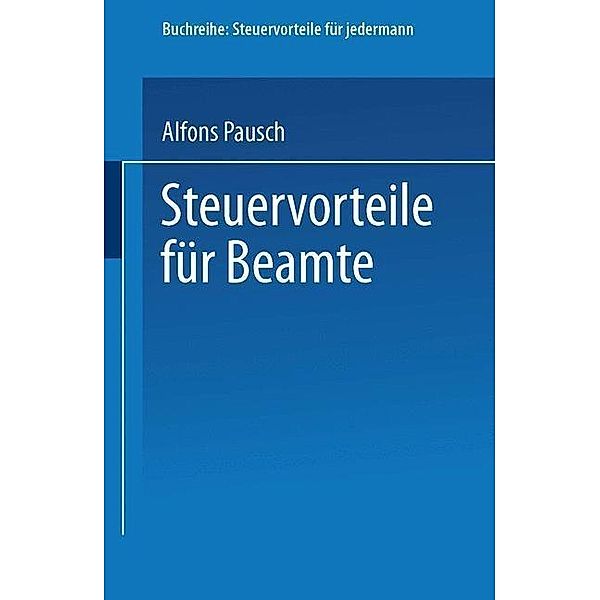 Steuervorteile für Beamte / Steuervorteile für jedermann, Alfons Pausch