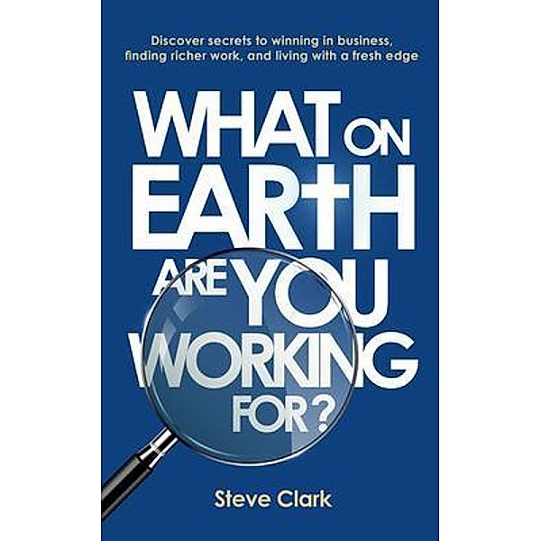 Steve Clark: What on earth are you working for?, Steve Clark