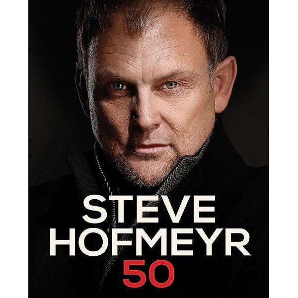 Steve Hofmeyr 50 / Zebra Press, Steve Hofmeyr