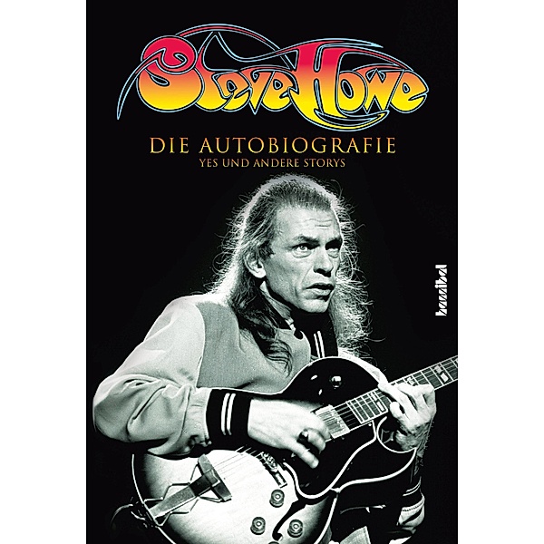Steve Howe - Die Autobiografie, Steve Howe