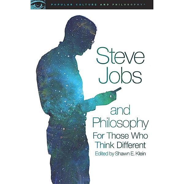 Steve Jobs and Philosophy / Popular Culture and Philosophy Bd.89