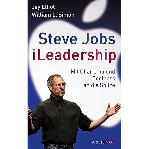 Steve Jobs - iLeadership, Jay Elliot, William L. Simon