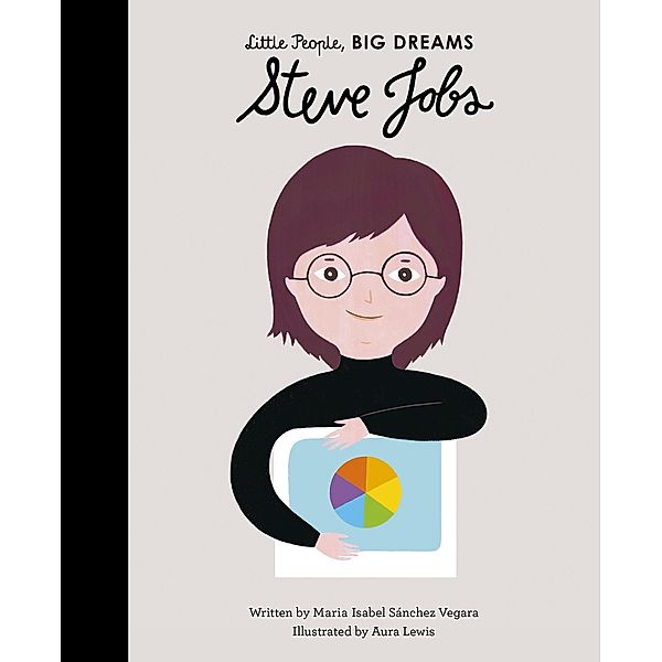 Steve Jobs / Little People, BIG DREAMS, Maria Isabel Sanchez Vegara