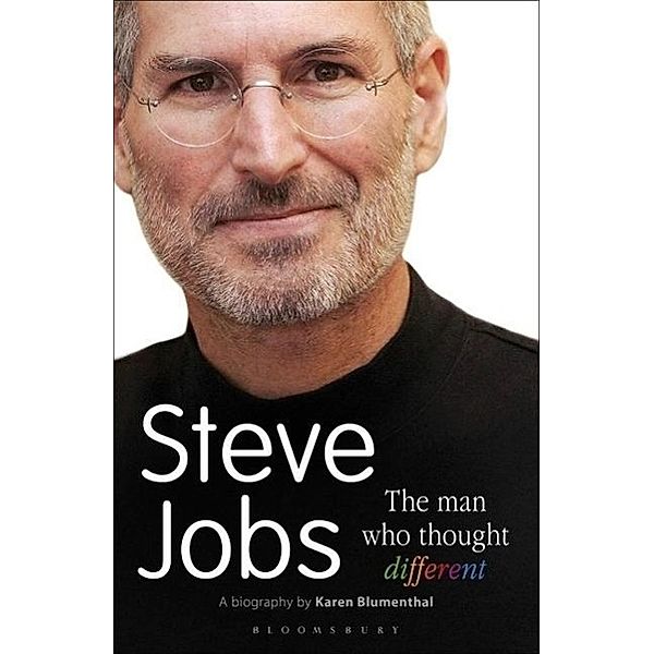 Steve Jobs The Man Who Thought Different, Karen Blumenthal