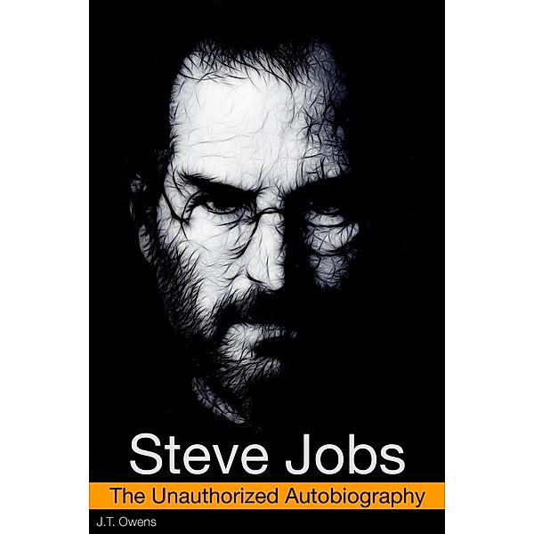 Steve Jobs: The Unauthorized Autobiography, J. T. Owens