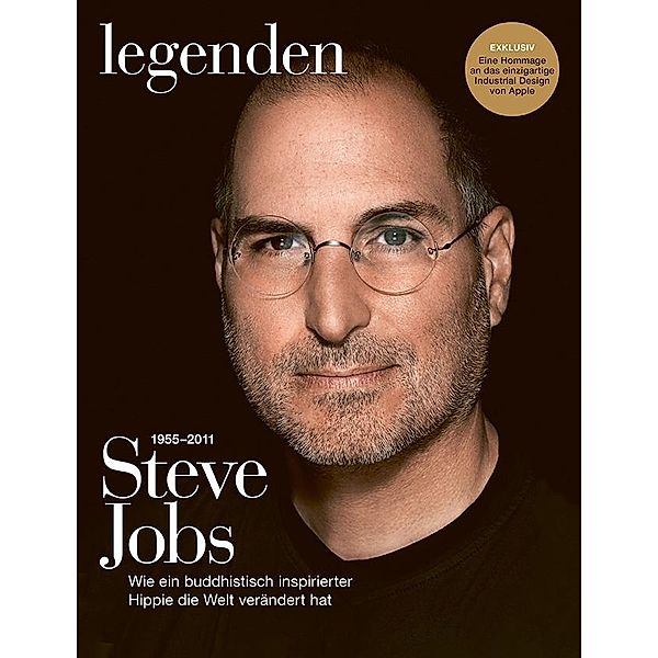 Steve Jobs - Wie ein buddhistisch inspirierter Hippie die Welt verändert hat.