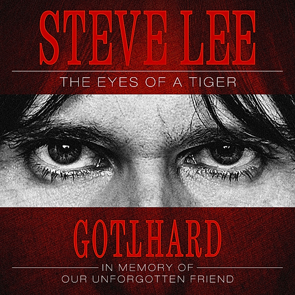 Steve Lee – The Eyes Of A Tiger: In Memory Of Our Unforgotten Friend, Steve Lee, Gotthard