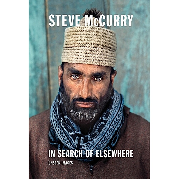 Steve McCurry. In Search of Elsewhere, Steve McCurry